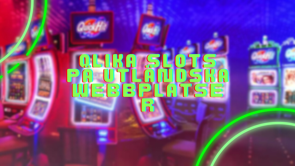 Olika slots på utländska webbplatser