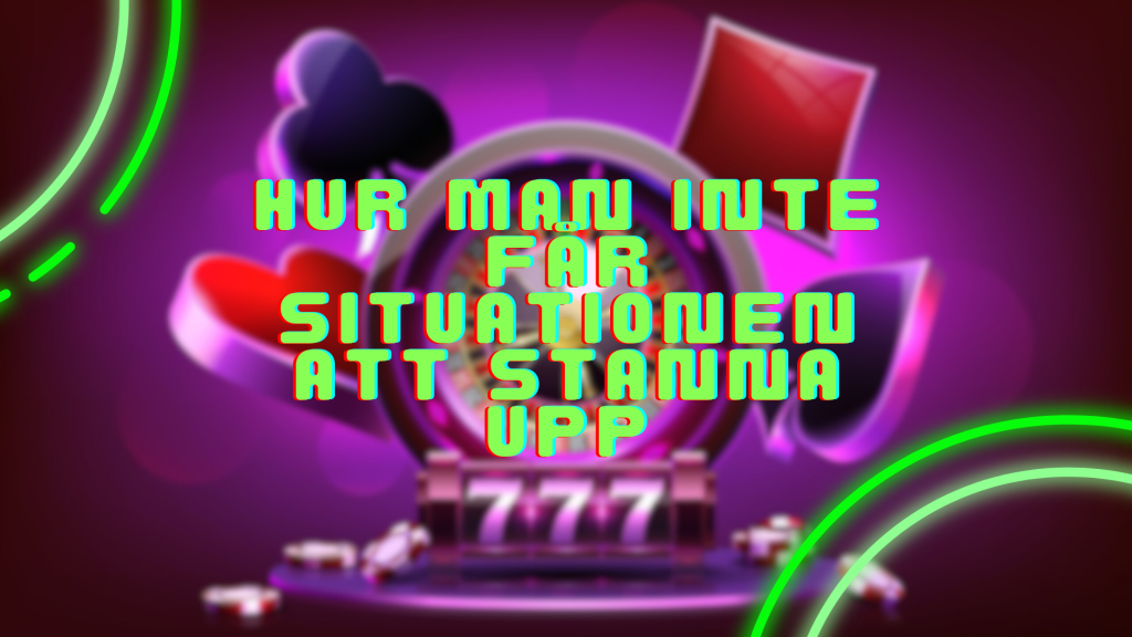 Hur man inte får situationen att stanna upp