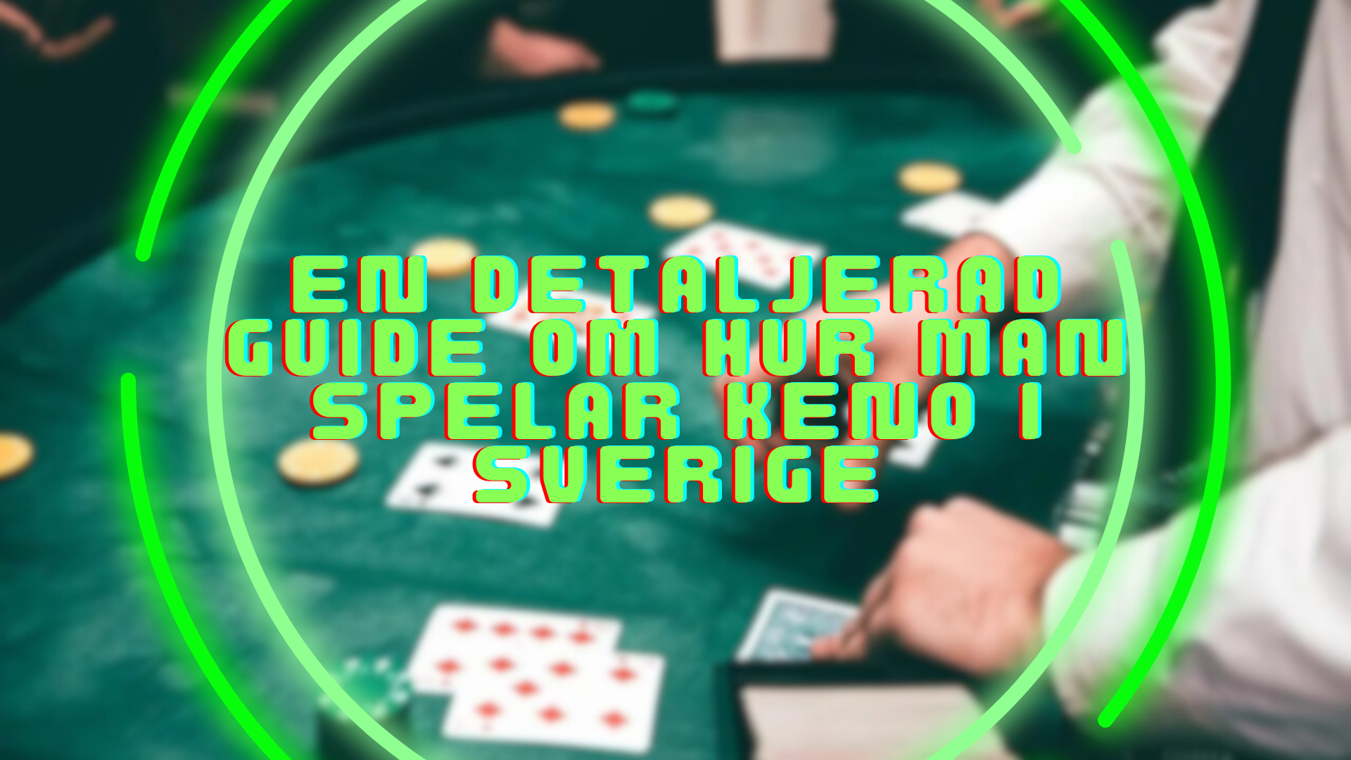 En detaljerad guide om hur man spelar Keno i Sverige