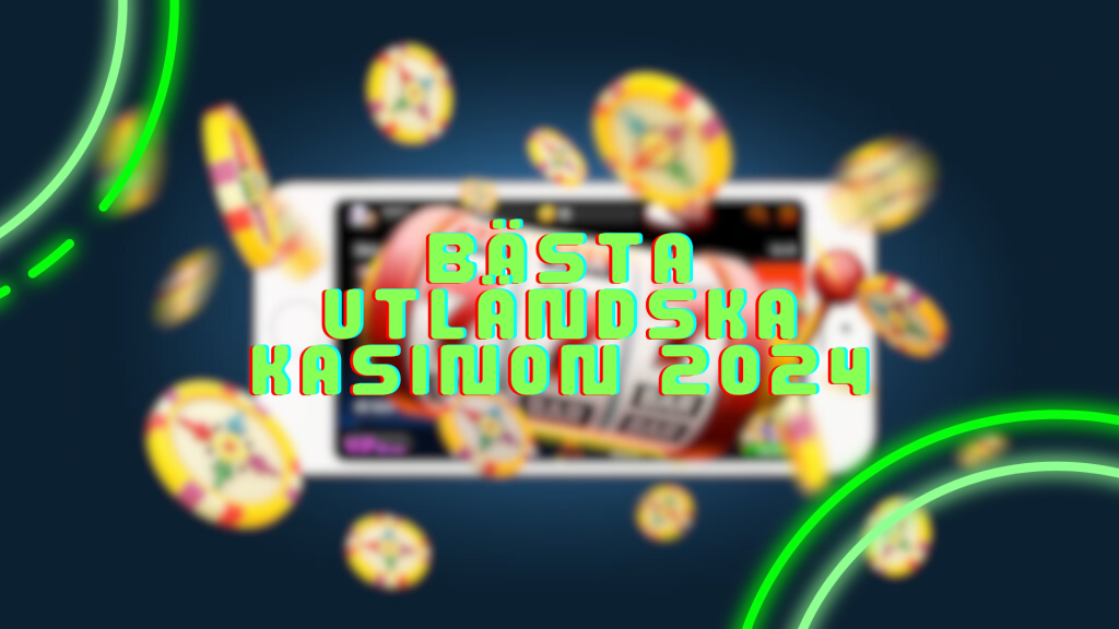 Bästa utländska kasinon 2024